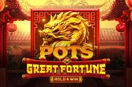 Pots Of Great Fortune - Hold & Win™